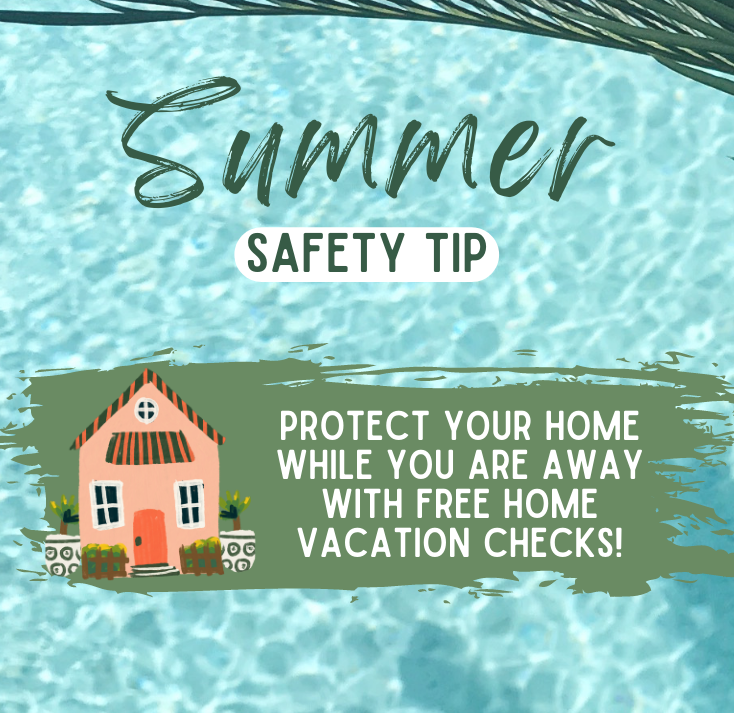 Summer Safety Tip of the Week:   ﻿Home Vacation Checks