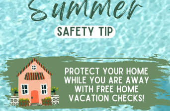 Summer Safety Tip of the Week:   ﻿Home Vacation Checks